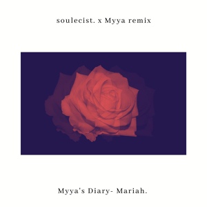 Обложка для Myya, soulecist, Myya's Diary - Mariah (Remix)