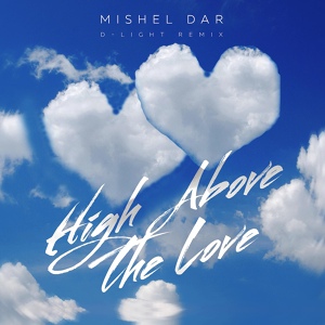 Обложка для Mishel Dar - High Above The Love