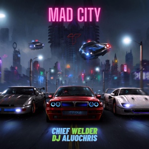 Обложка для Ch!ef WELD3r feat. Dj Aluochris - Mad City