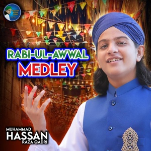 Обложка для Muhammad Hassan Raza Qadri - Rabi-Ul-Awwal Medley