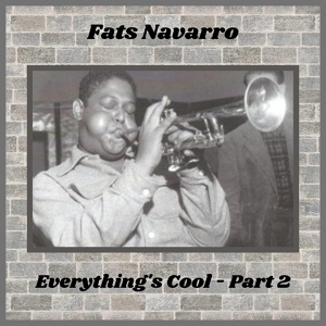 Обложка для Fats Navarro - Everything's Cool, Pt. 2