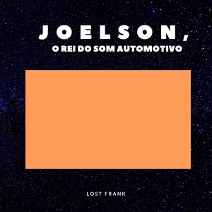 Обложка для JOELSON O REI DO SOM AUTOMOTIVO - Lost Frank