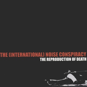 Обложка для The International Noise Conspiracy - Reproduction of Death