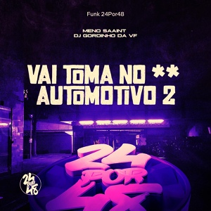 Обложка для Meno saaint, Dj Gordinho Da VF - Vai Toma no ** Automotivo 2