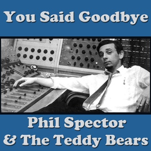 Обложка для Phil Spector, The Teddy Bears - Don't Go Away