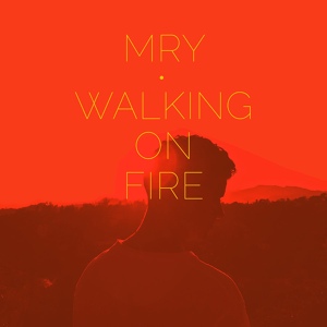 Обложка для MRY - Walking On Fire