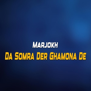 Обложка для Marjokh - Da Yo Chaman Khali Da Ka Da Nor Daghasa De