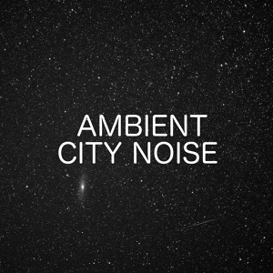 Обложка для Ambient Nature White Noise - Sleep City Noise