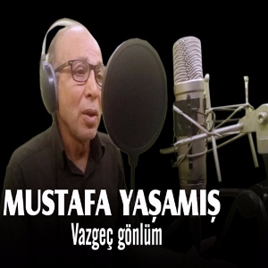 Обложка для Mustafa Yaşamış - Vazgeç Gönlüm