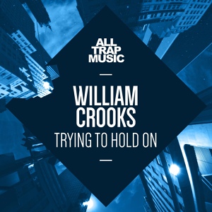 Обложка для William Crooks - Trying 2 Hold On