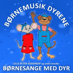 Обложка для Børnemusik Dyrene, Børne Musen, Børnesange Aben - Stop Den Lille Kænguru