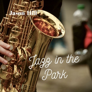 Обложка для Jason Hill - Jazz in the Park