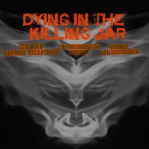 Обложка для Michael Ash Sharbaugh - Dying in the Killing Jar