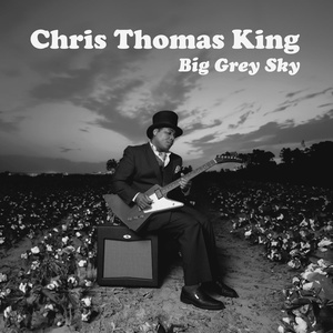 Обложка для Chris Thomas King - Big Grey Sky