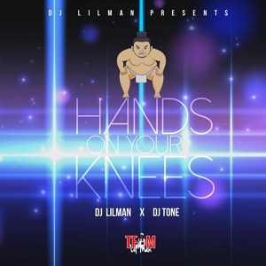 Обложка для Dj Lilman, Dj Tone - Hands on Your Knees