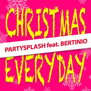 Обложка для PARTYSPLASH feat. BERTINIO - Christmas Everyday