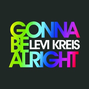 Обложка для Levi Kreis - Gonna Be Alright