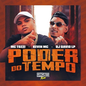 Обложка для MC Tozzi, Keev MC, Dj David LP - Poder do Tempo