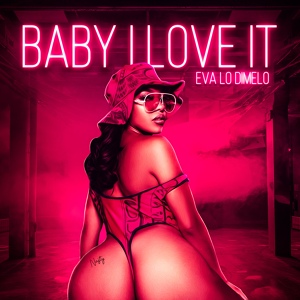 Обложка для Eva Lo Dimelo - Baby I Love It