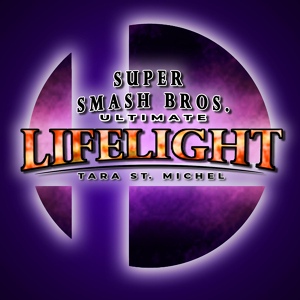 Обложка для Tara St. Michel - Lifelight (From "Super Smash Bros. Ultimate")