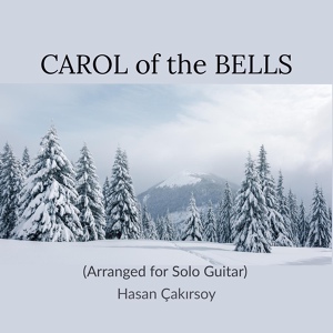 Обложка для Hasan Çakırsoy - Carol of the Bells (Arranged for Solo Guitar)