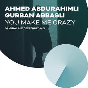 Обложка для Ahmed Abdurahimli, Gurban Abbasli - You Make Me Crazy