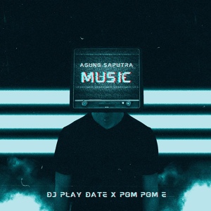 Обложка для Agung Saputra Rmx - DJ PLAY DATE X POM POM E