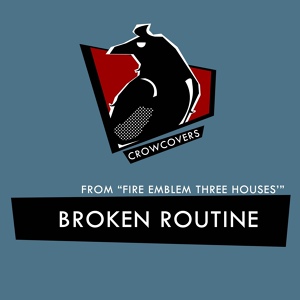 Обложка для Crowcovers - Broken Routine (From "Fire Emblem Three Houses")