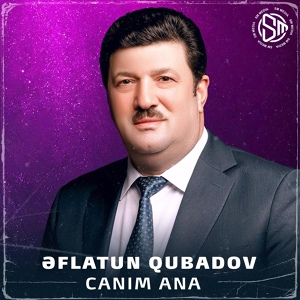 Обложка для Əflatun Qubadov - Canım Ana