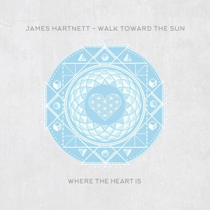 Обложка для James Hartnett - Walk Toward The Sun (Radio Edit)