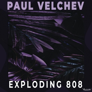 Обложка для Paul Velchev - Exploding 808