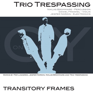 Обложка для Trio Trespassing, Jesper Nordin - calm like a bomb