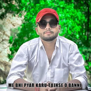Обложка для kamlesh sinoli - Me Bhi Pyar Karu Tujhse O Banni