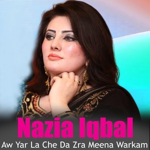 Обложка для Nazia Iqbal - Zarge Zama Khugegi