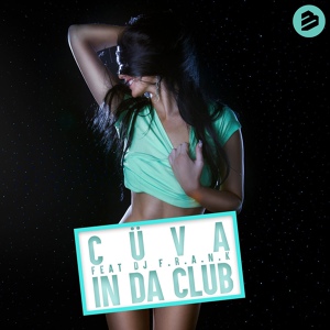 Обложка для Cüva feat. Dj F.R.A.N.K - In Da Club