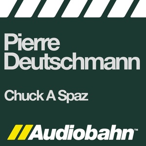 Обложка для Pierre Deutschmann - Chuck a Spaz