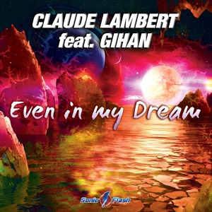 Обложка для Claude Lambert feat. Gihan - Even in My Dream