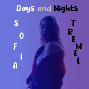 Обложка для Sofia Tremel - DAYS AND NIGHTS