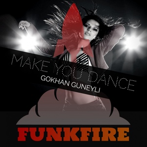 Обложка для Gokhan Guneyli - Make You Dance