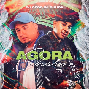 Обложка для DJ Gege, Dj Guuga - Agora Chora