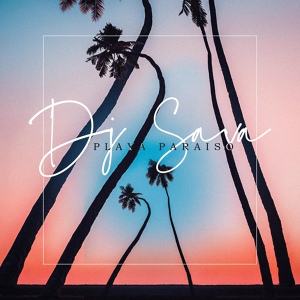 Обложка для Dj Sava - Playa Paraiso