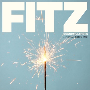 Обложка для FITZ, Fitz and The Tantrums feat. Bryce Vine - Congratulations (feat. Bryce Vine)