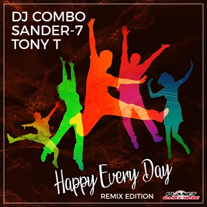 Обложка для DJ Combo and Sander-7 and Tony T - Happy Every Day (Max Farenthide Remix)