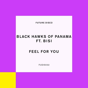 Обложка для Black Hawks of Panama feat. Bisi - Feel For You (feat. Bisi)