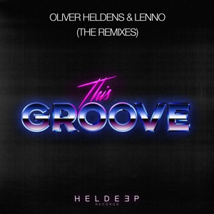 Обложка для Oliver Heldens, Lenno - This Groove