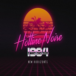 Обложка для Hotline Noire 1984 - New Horizonts (Slow Version)