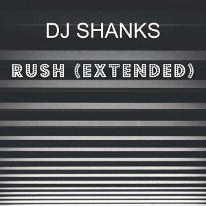 Обложка для DJ SHANKS - Rush