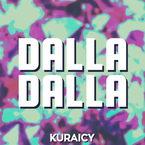 Обложка для Kuraicy - Dalla Dalla