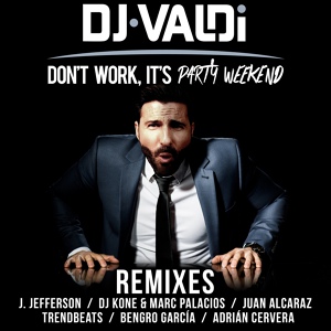 Обложка для DJ Valdi - Don't Work, It's Party Weekend