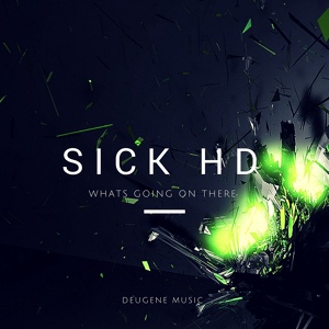 Обложка для Sick HD - Whats Going On There